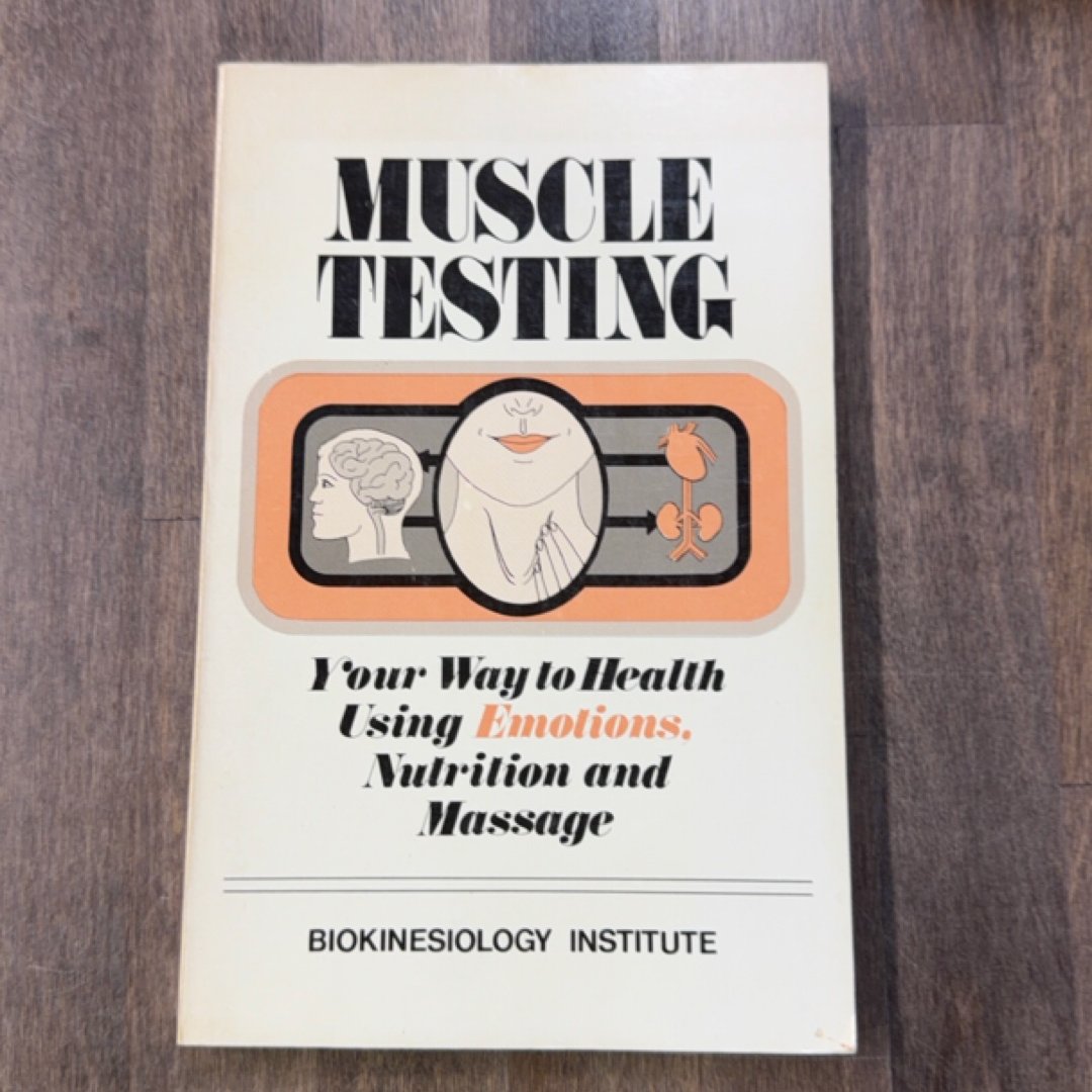 Muscle Testing Your Way to Health Using Emotions, Nutrition and Massage
