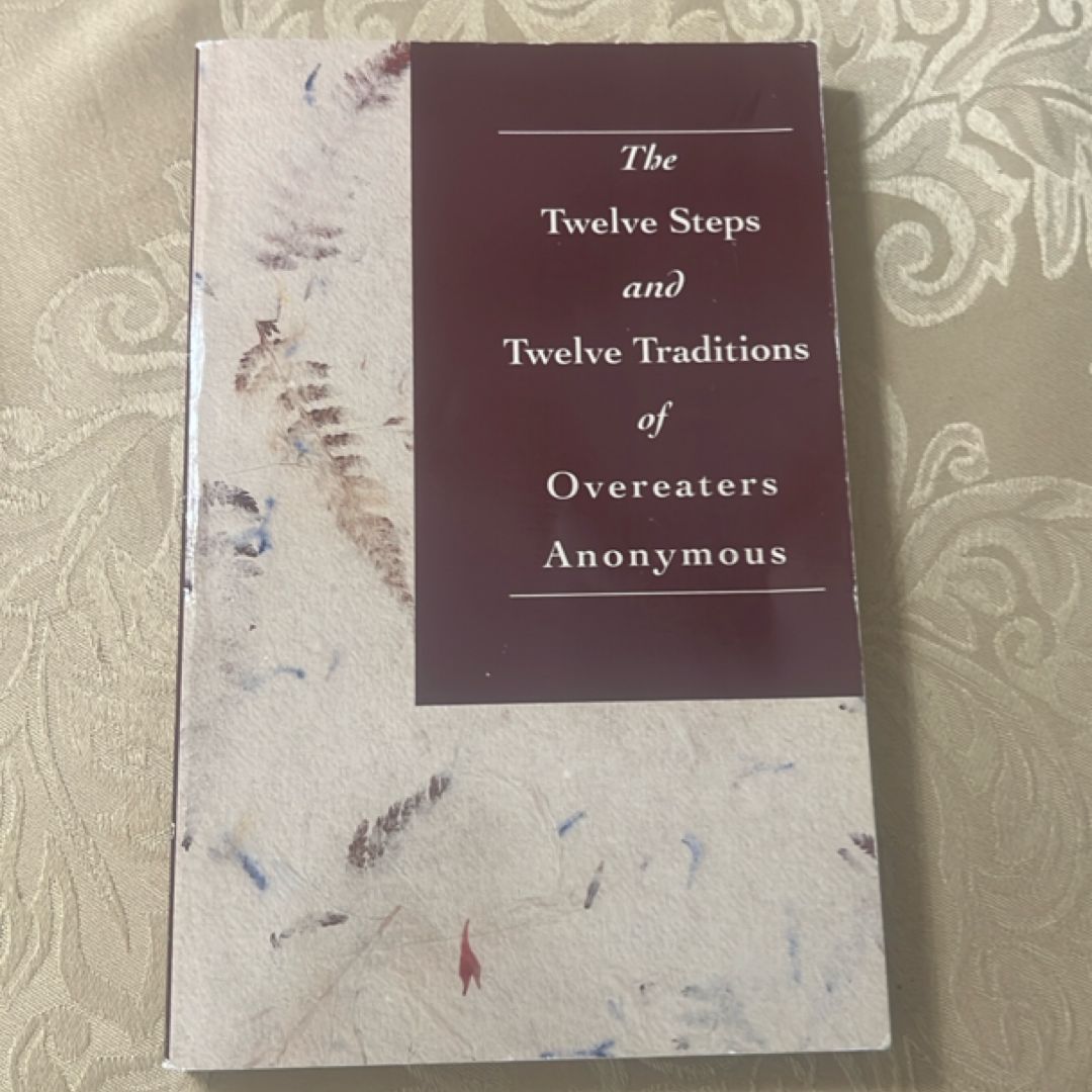 The Twelve Steps and Twelve Traditions of Overeaters Anonymous