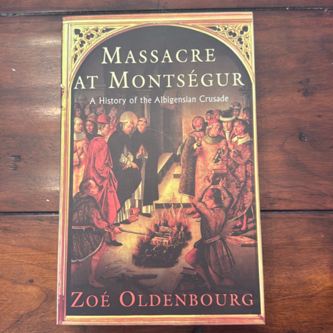 Massacre at Montsegur: a History of the Albigensian Crusade