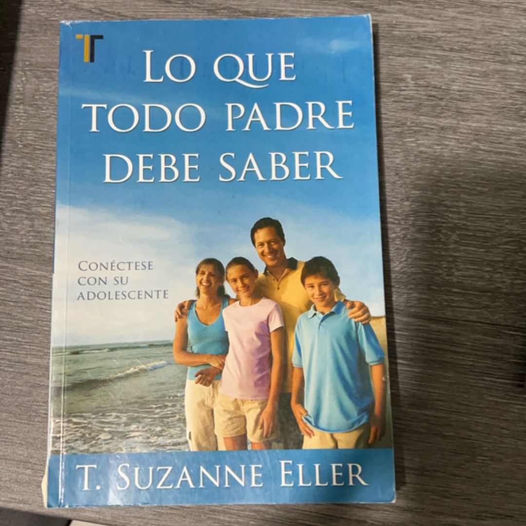 Lo Que Todo Padre Debe Saber