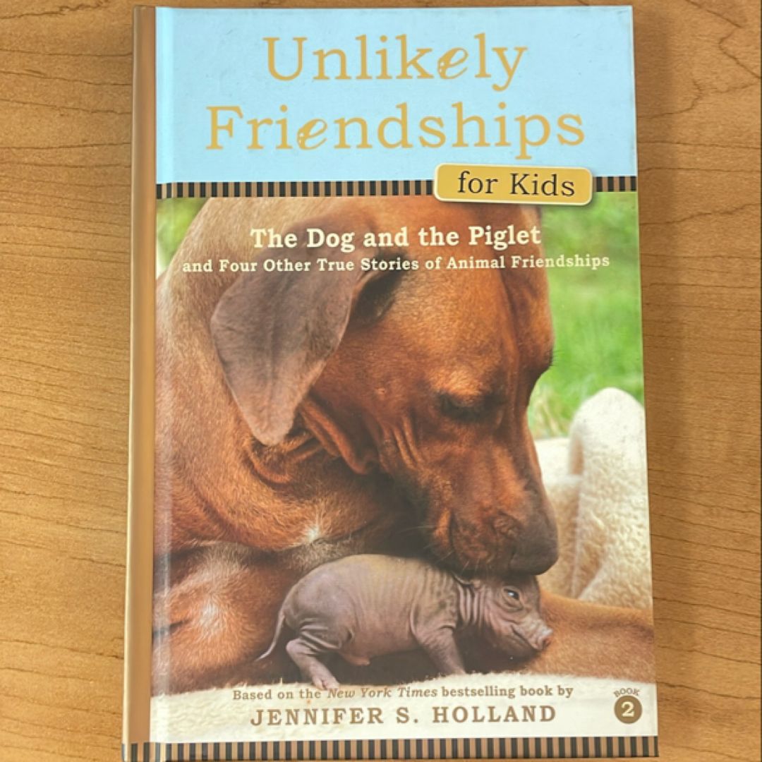 Unlikely Friendships for Kids: the Dog and the Piglet