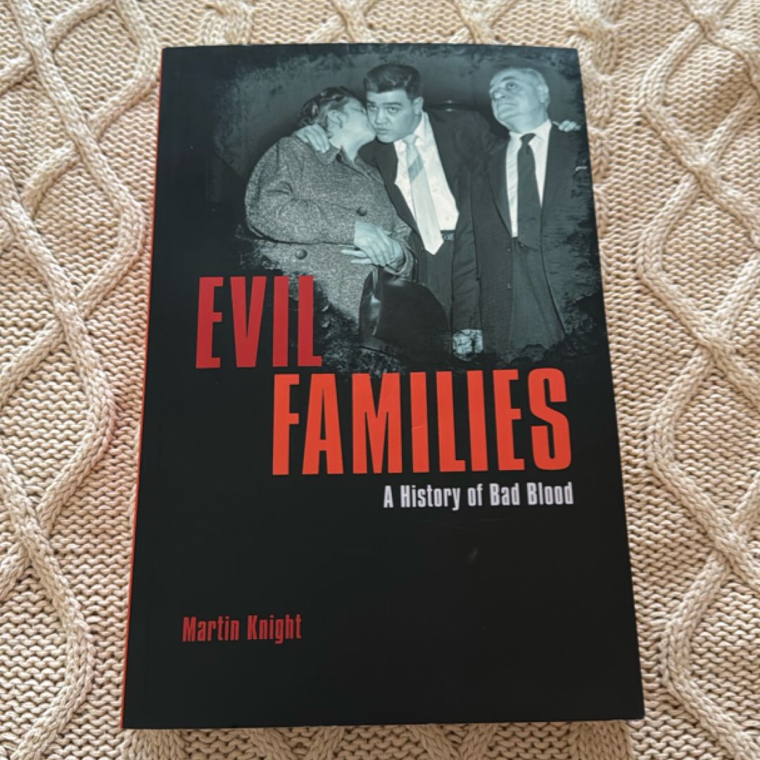 Evil Families A History Of Bad Blood