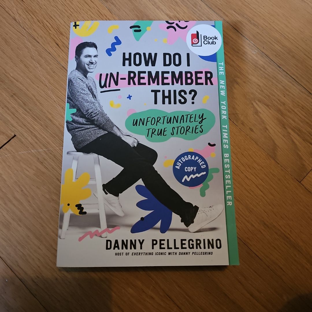 How Do I Un-remember This?: Unfortunately True Stories