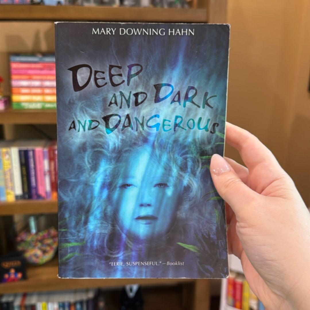 Deep and Dark and Dangerous