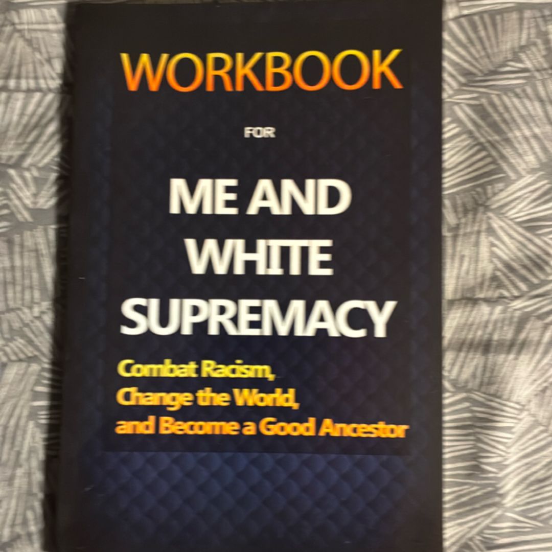 Workbook for Me and White Supremacy