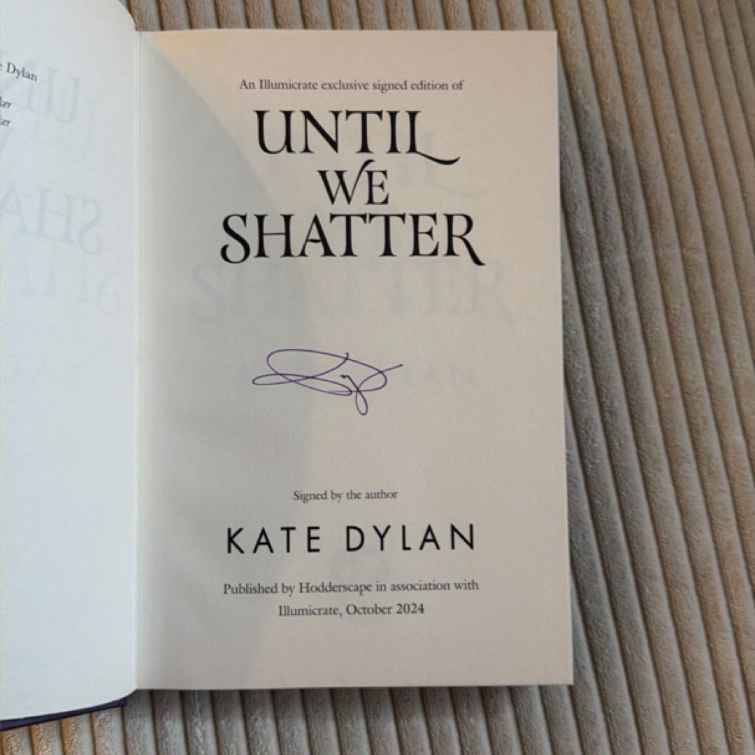 Until We Shatter (Illumicrate Special Edition - SIGNED) by Kate Dylan ...