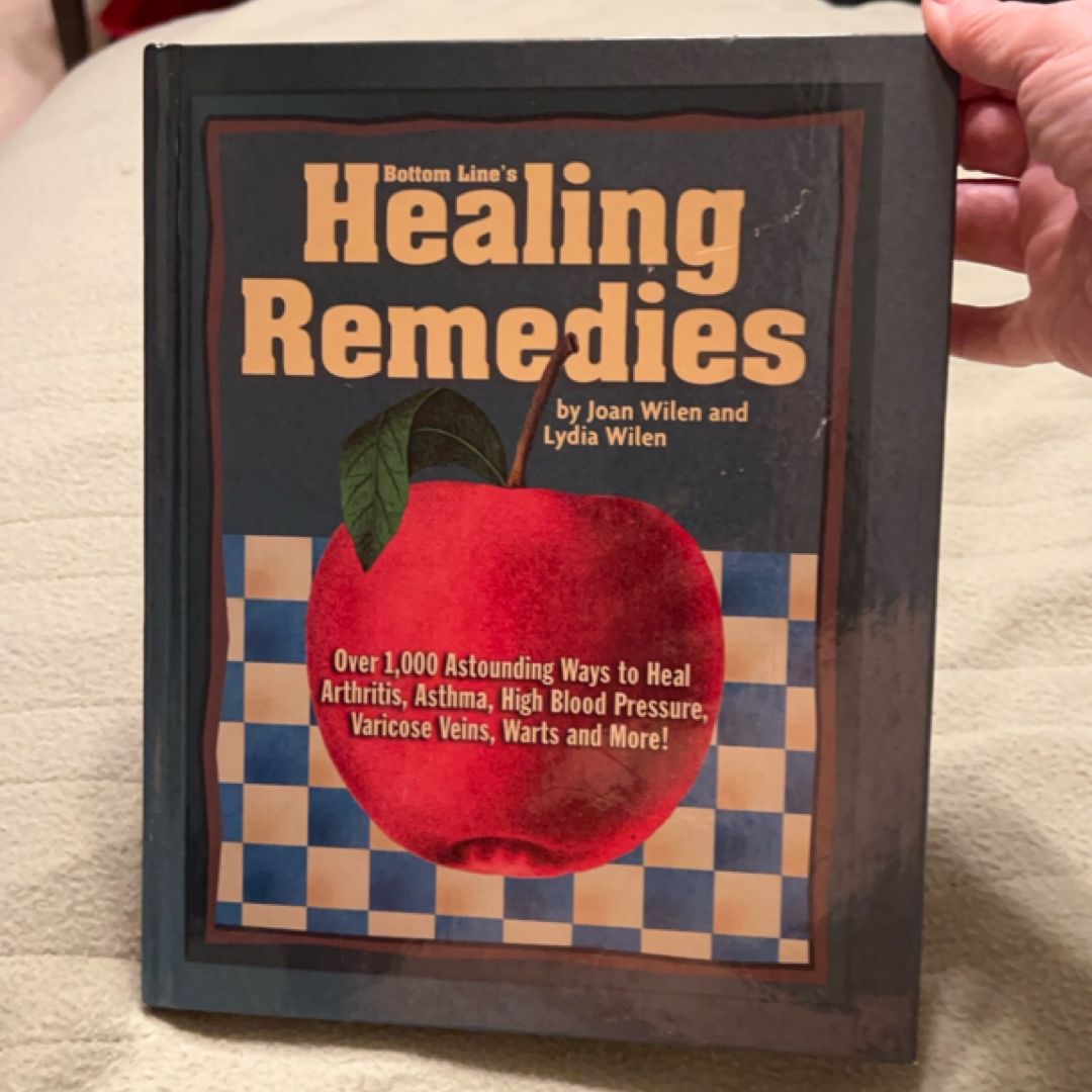 Bottom Line's Healing Remedies Over 1,000 Astounding Ways to Heal Arthritis, Asthma, High Blood Pressure, Varicose Veins, Warts and More!
