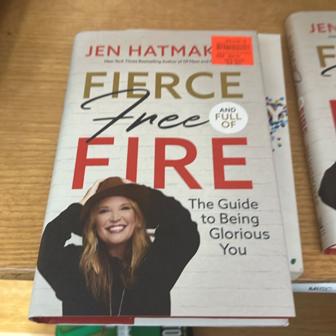 Fierce, Free, and Full of Fire: the Guide to Being Glorious You
