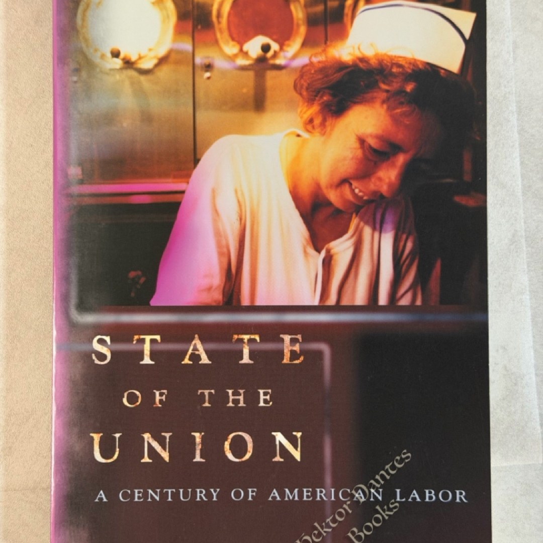 State of the Union - A Century of American Labor
