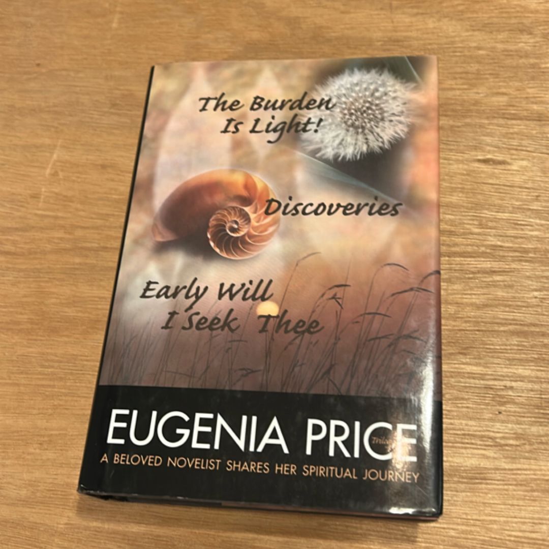 The Eugenia Price Trilogy A Collection Including Discoveries, The Burden is Light, Early Will I Seek Thee