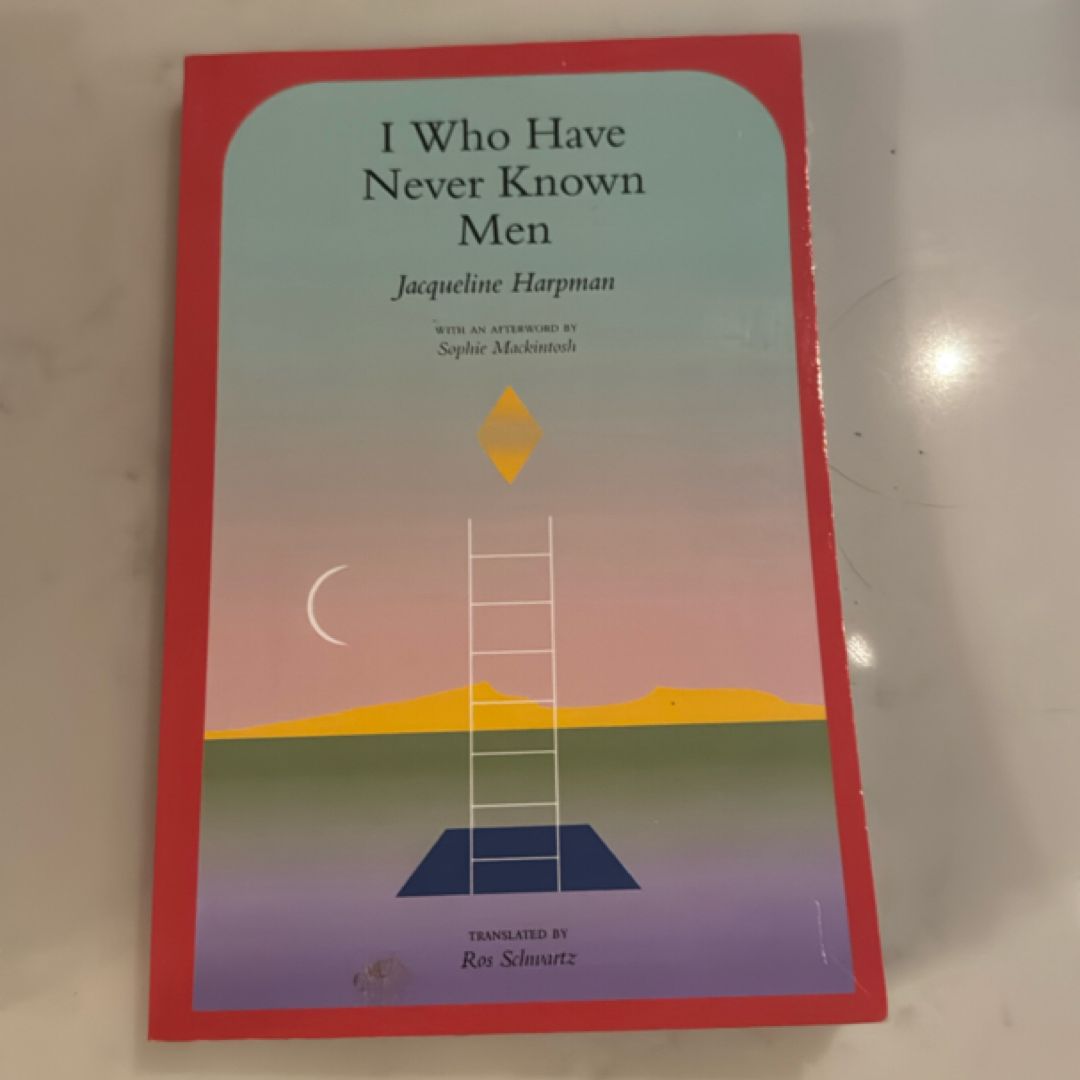 I Who Have Never Known Men