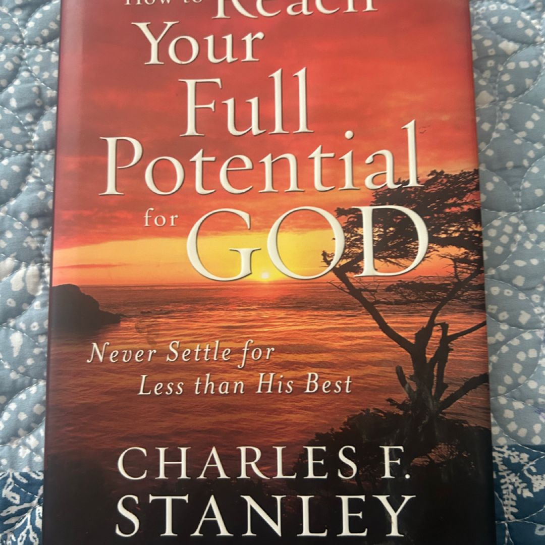 How to Reach Your Full Potential for God