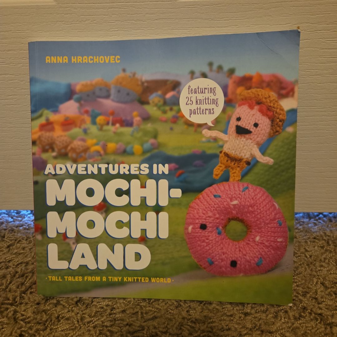 Adventures in Mochimochi Land
