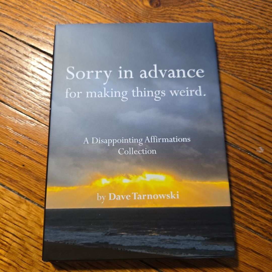 Sorry in Advance for Making Things Weird