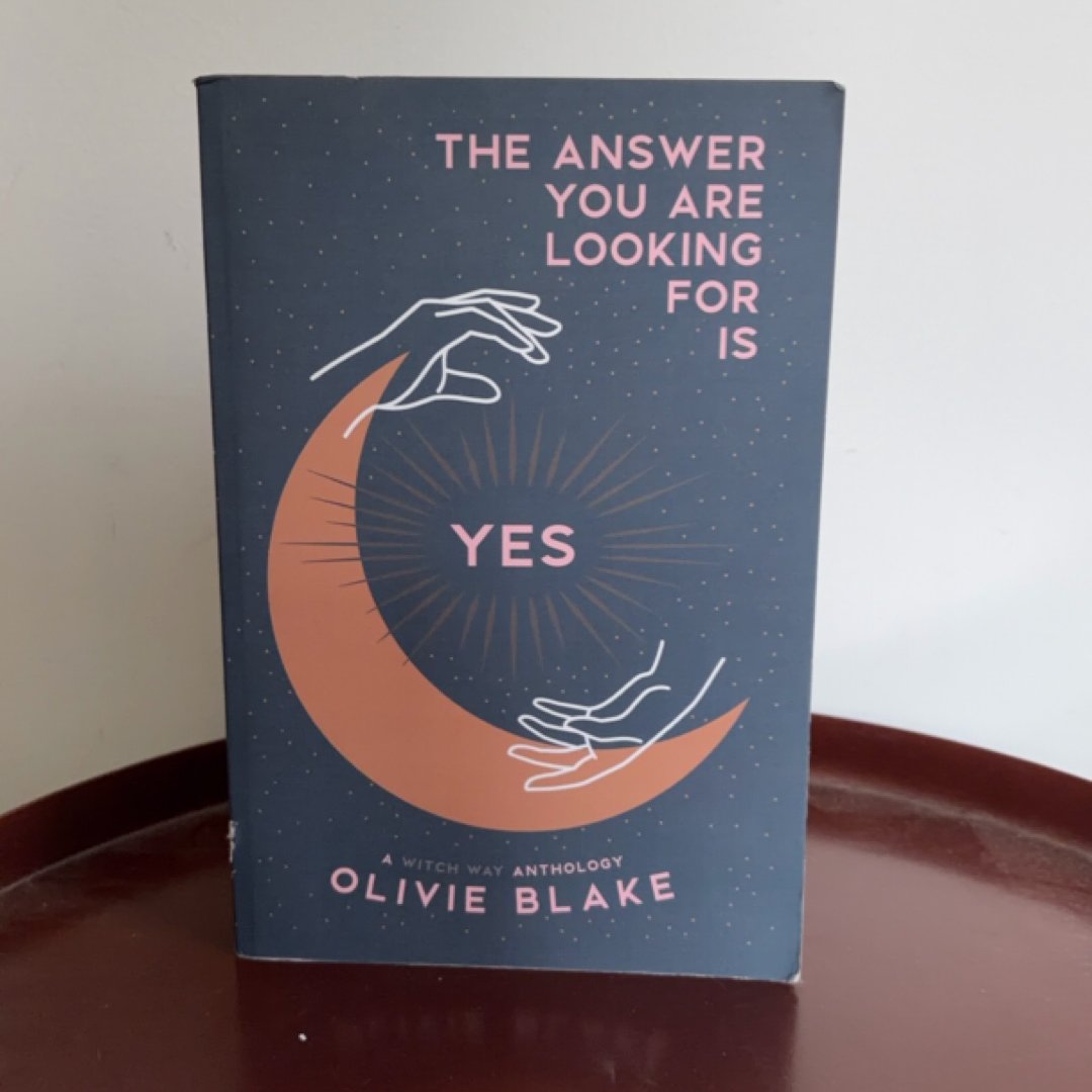 The Answer You Are Looking for Is Yes