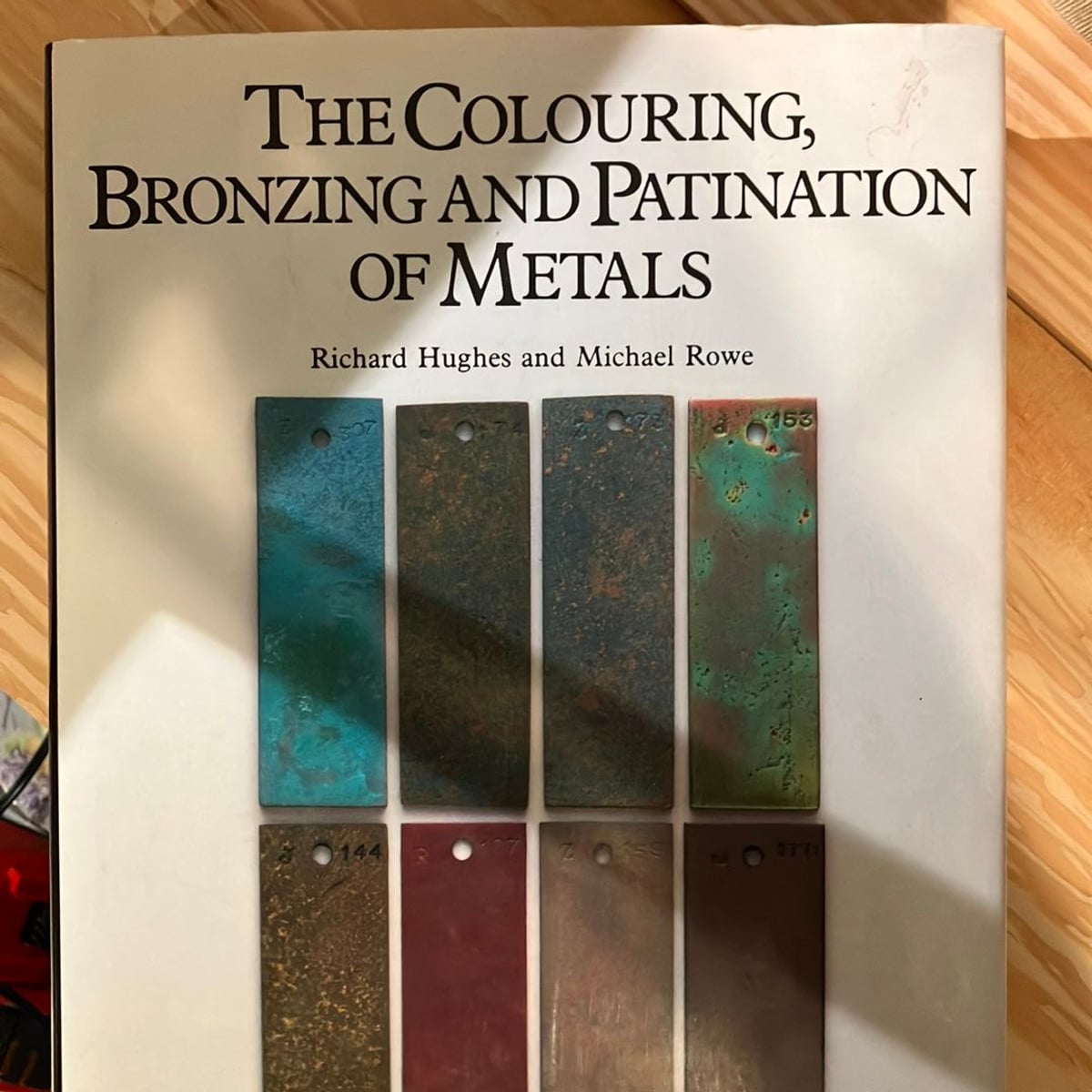 The Colouring, Bronzing and Patination of Metals by Richard Hughes 