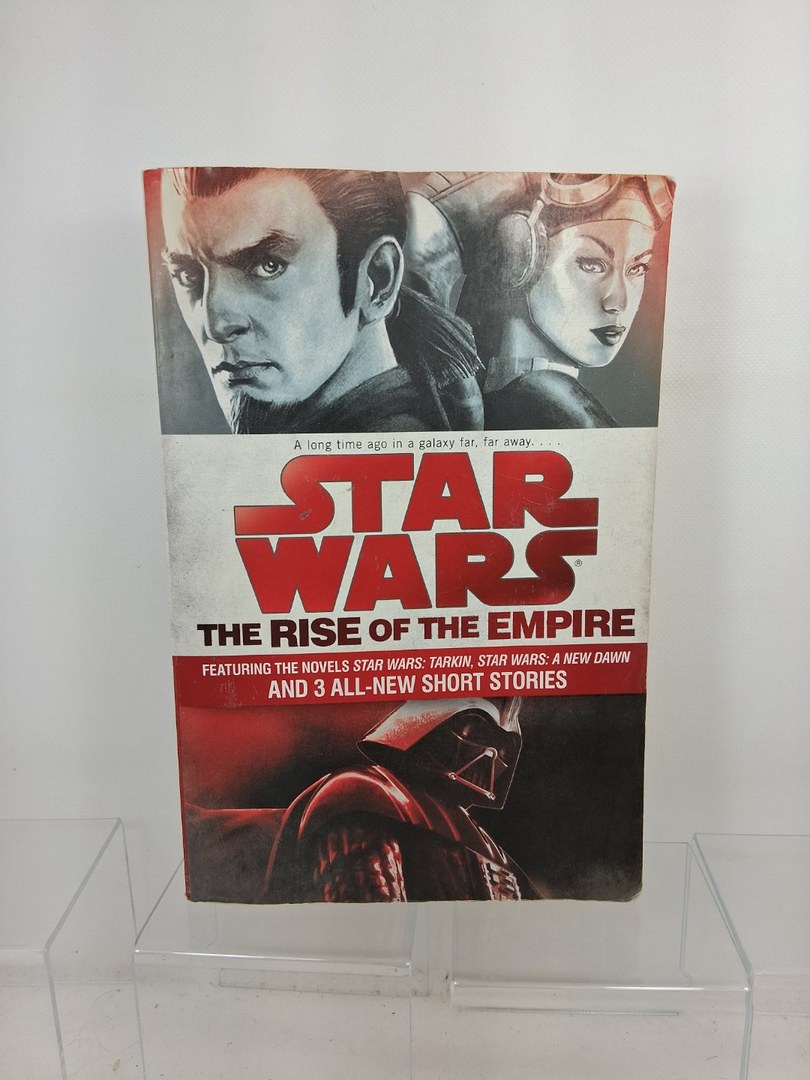 The Rise of the Empire: Star Wars: Featuring the Novels Star Wars: Tarkin, Star Wars: a New Dawn, and 3 All-New Short Stories