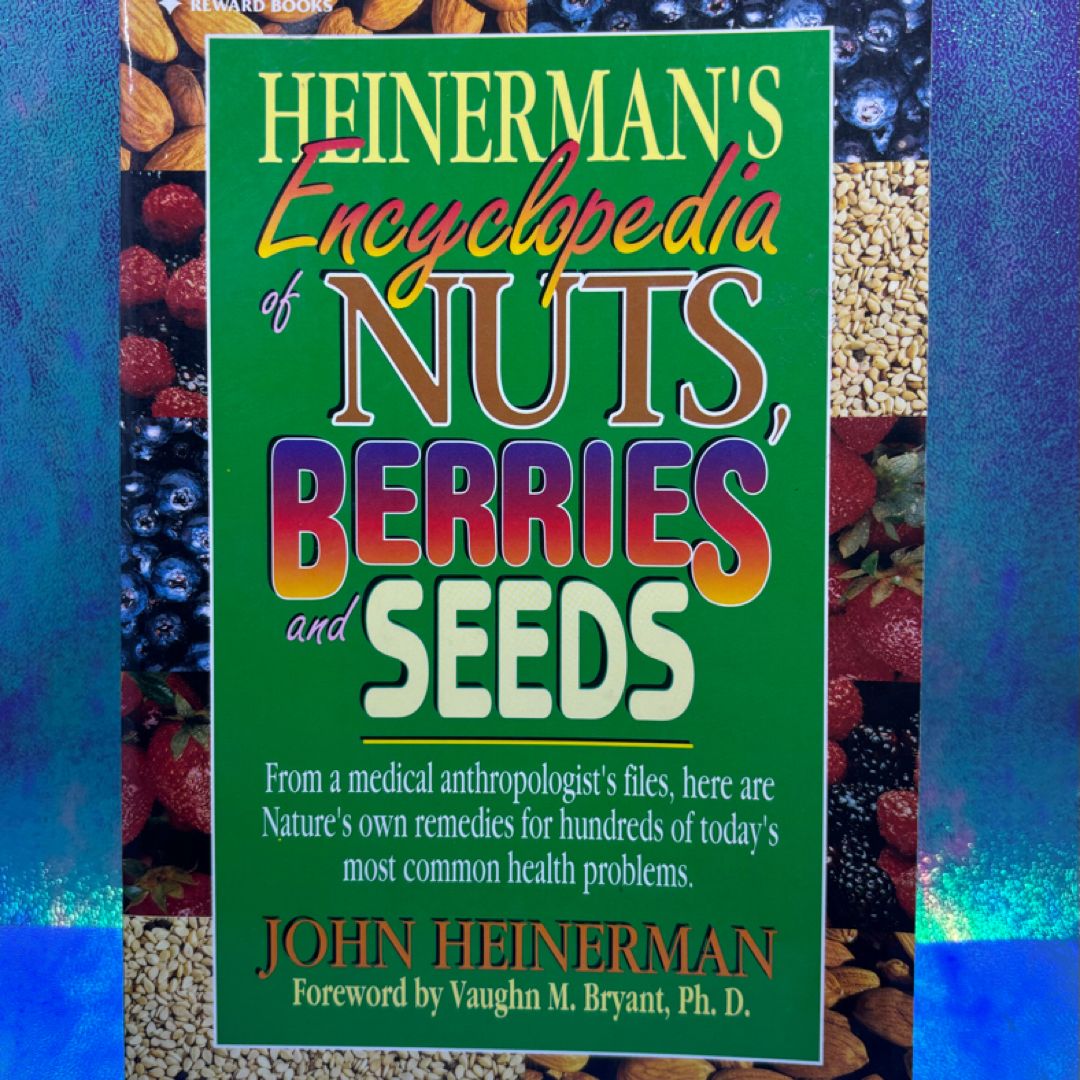 Heinerman’s encyclopedia of nuts, berries, and seeds