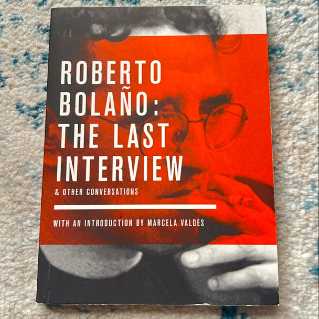 Roberto Bolaño - The Last Interview