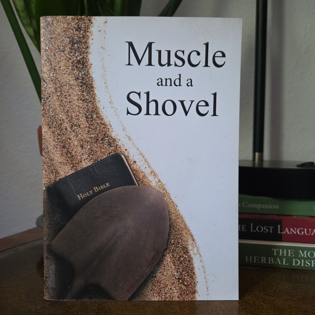Muscle and a Shovel