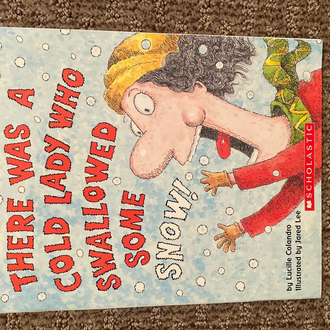 There Was a Cold Lady Who Swallowed Some Snow!
