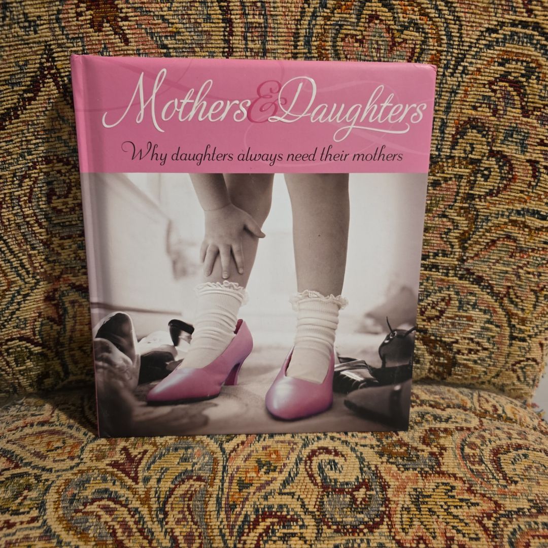 Mothers and Daughters: Why Daughters Always Need Their Mothers