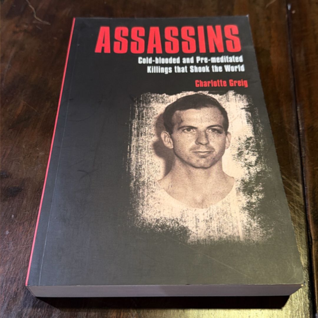 Assassins : Cold-blooded And Pre-meditated Killings That Shook The World