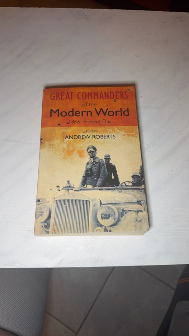 The Great Commanders of the Modern World 1866-1975