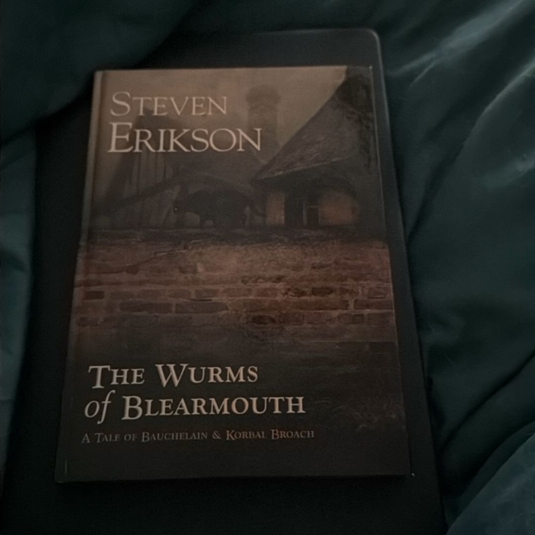 The Wurms of Blearmouth A Tale of Bauchelain & Korbal Broach
