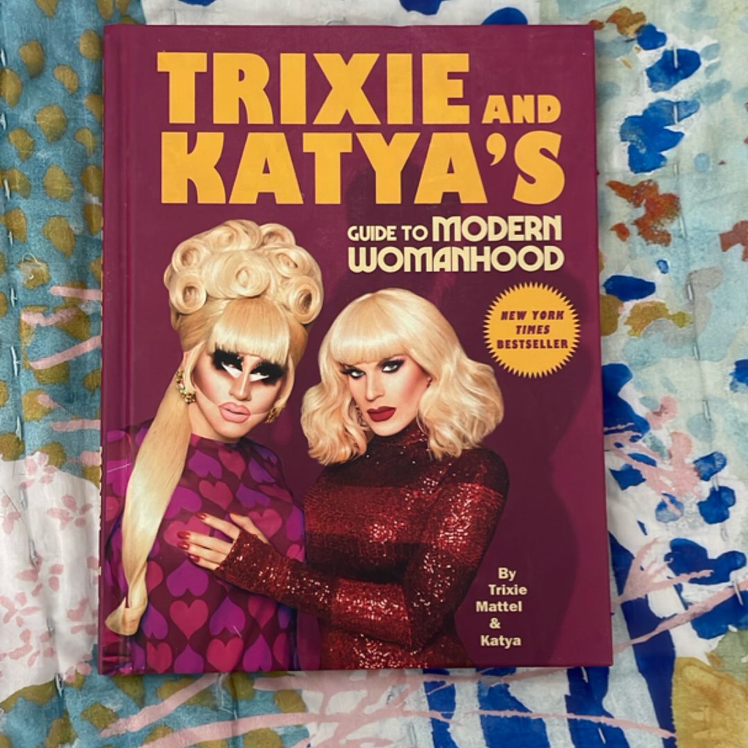 Trixie and Katya's Guide to Modern Womanhood