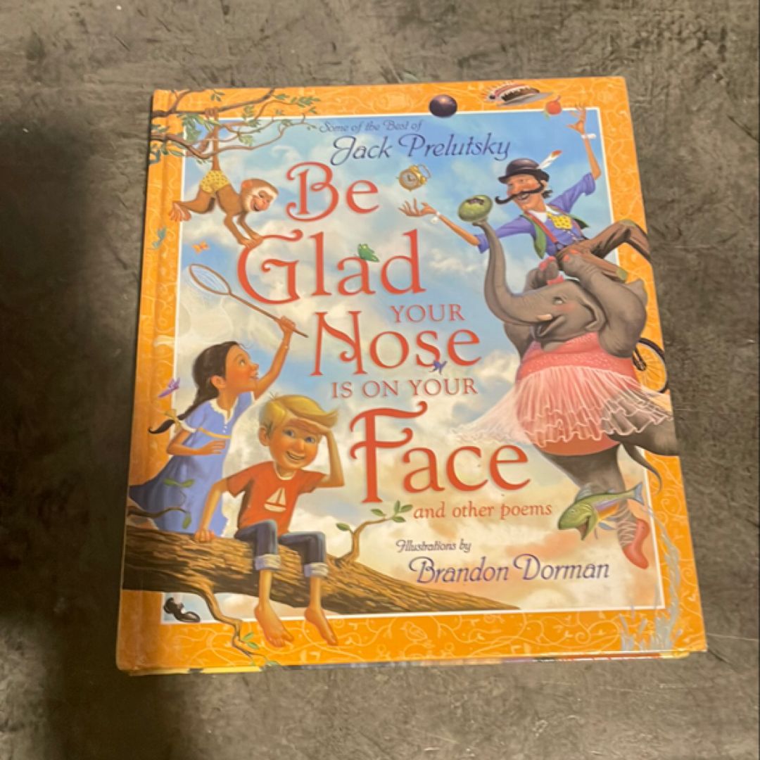 Be Glad Your Nose Is on Your Face