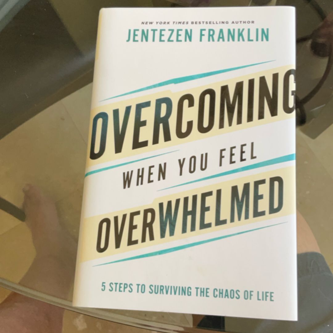 Overcoming When You Feel Overwhelmed