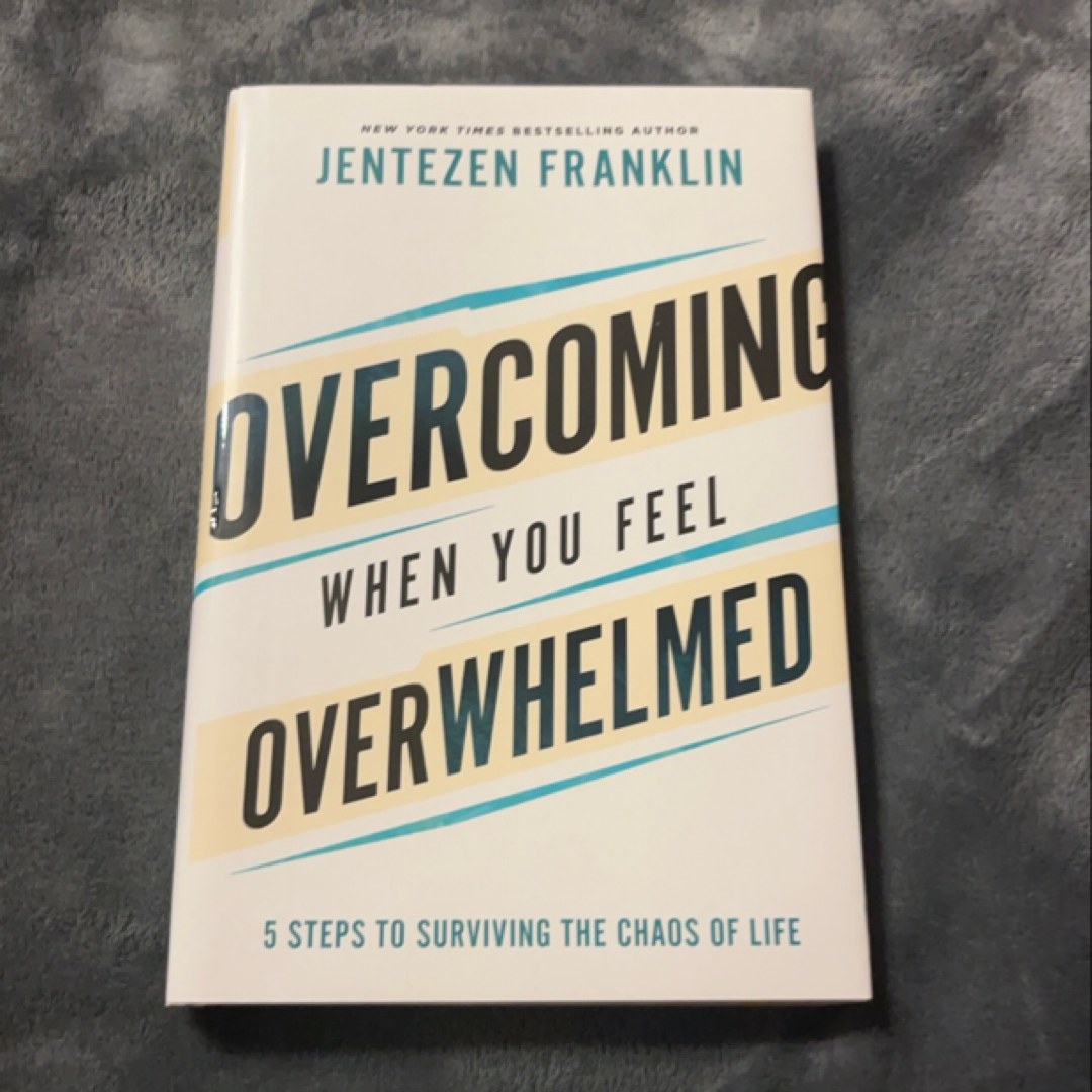 Overcoming When You Feel Overwhelmed