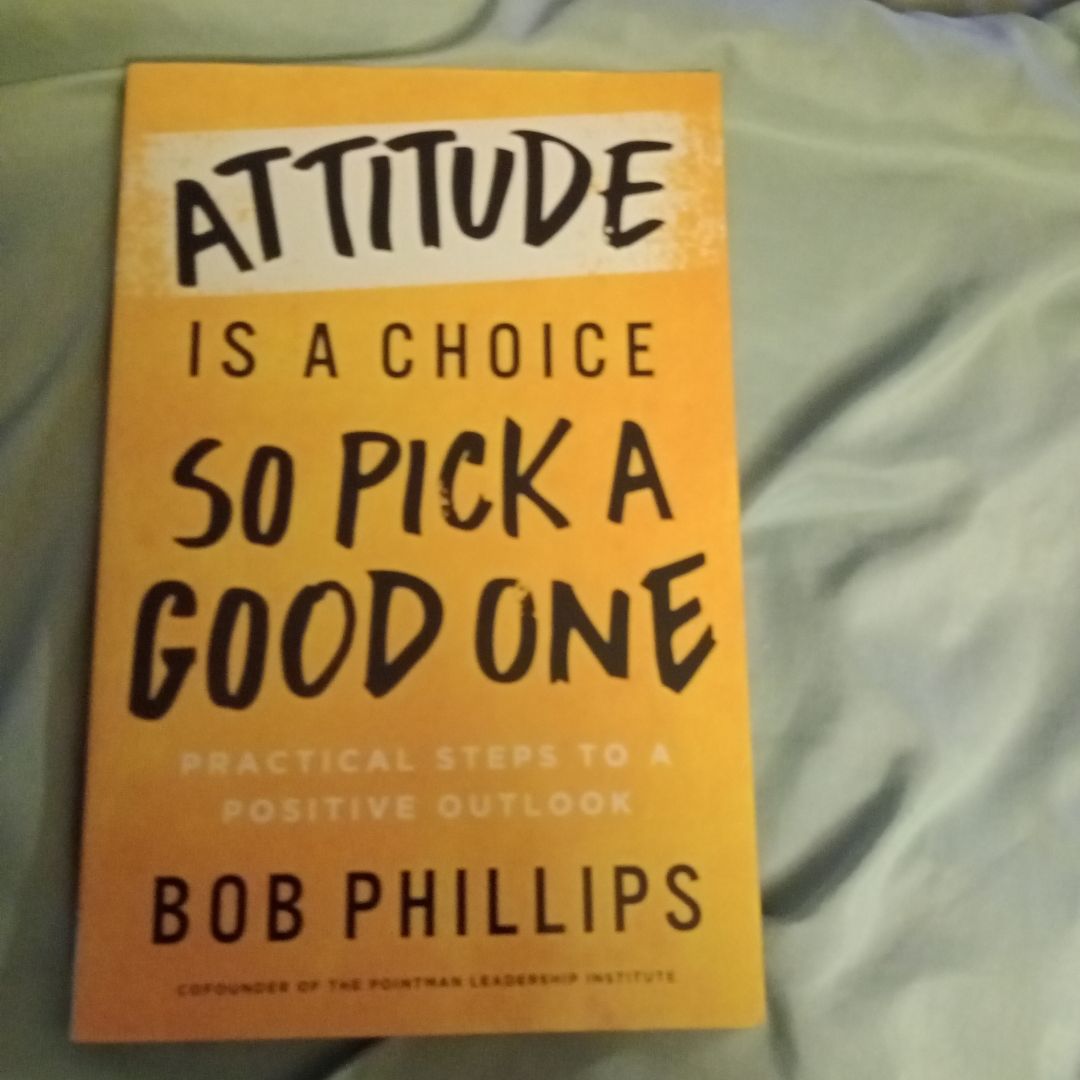 Attitude Is a Choice--So Pick a Good One