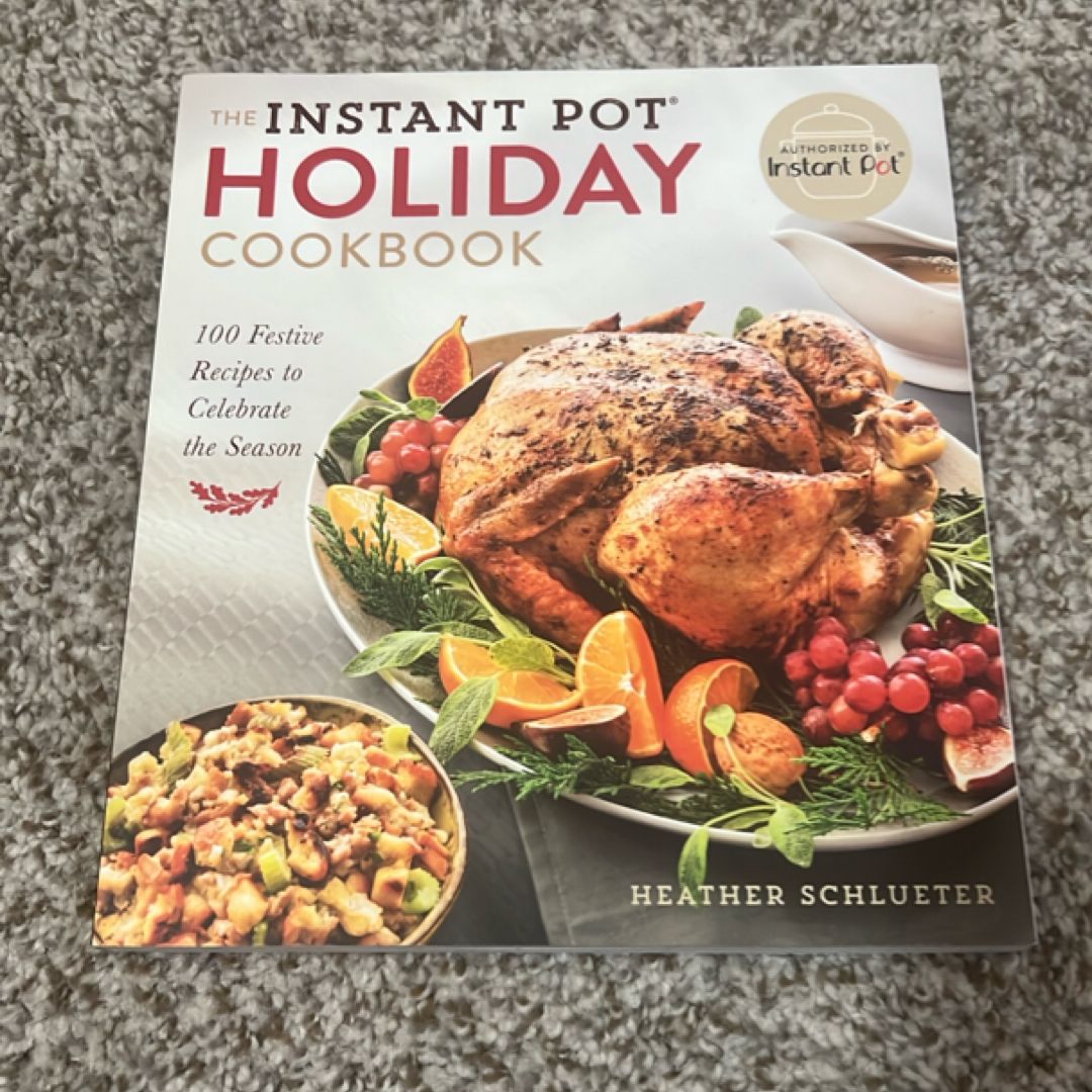 The Instant Pot® Holiday Cookbook