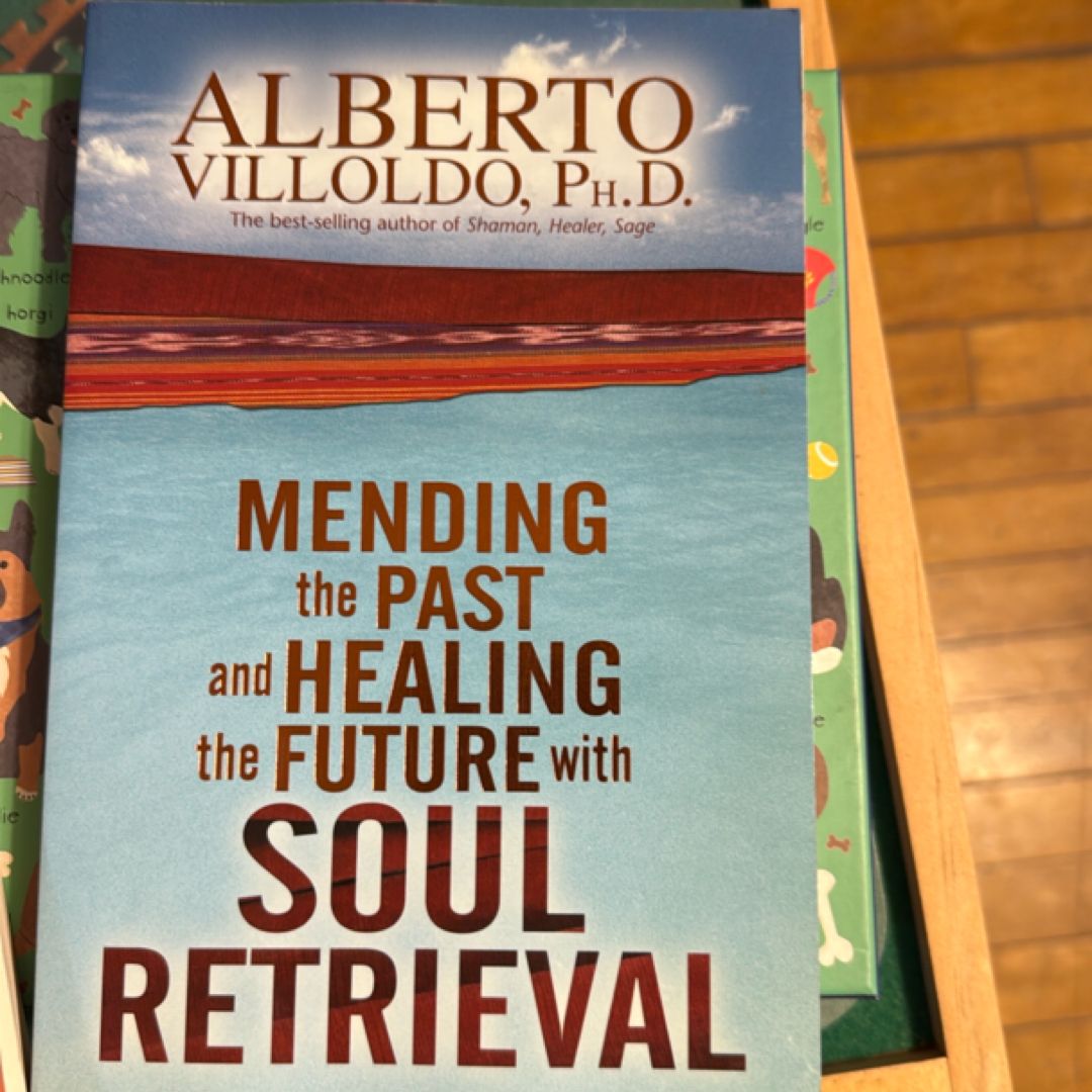 Mending the Past and Healing the Future with Soul Retrieval