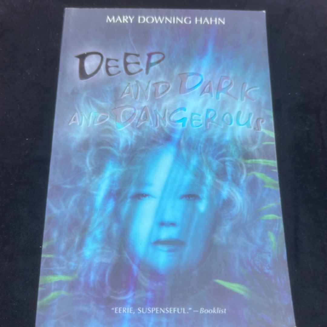 Deep and Dark and Dangerous