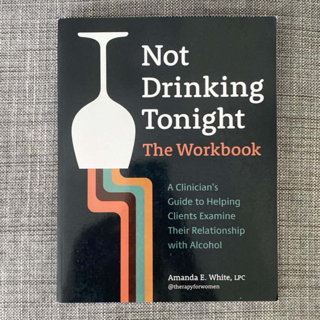 Not Drinking Tonight: The Workbook