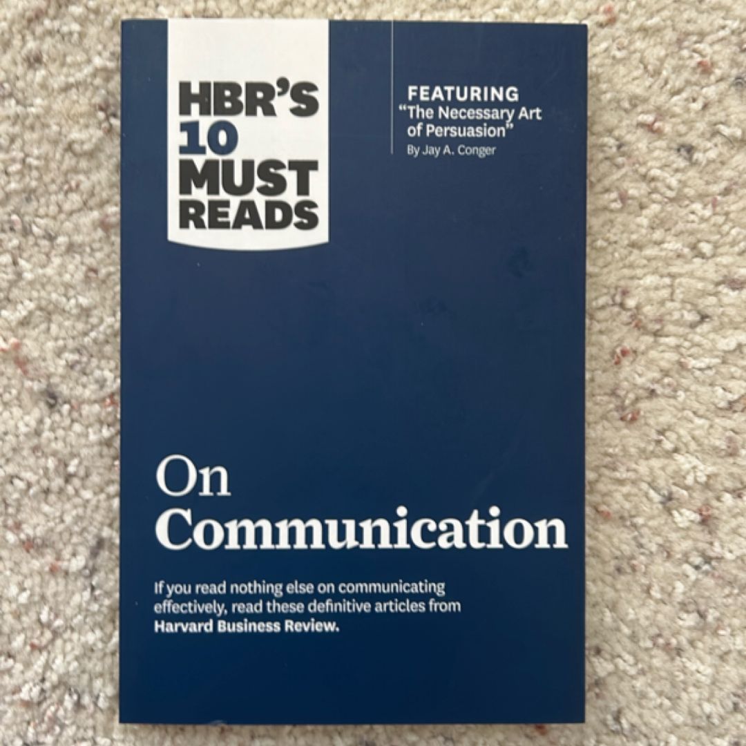 HBR's 10 Must Reads on Communication (with Featured Article the Necessary Art of Persuasion, by Jay A. Conger)