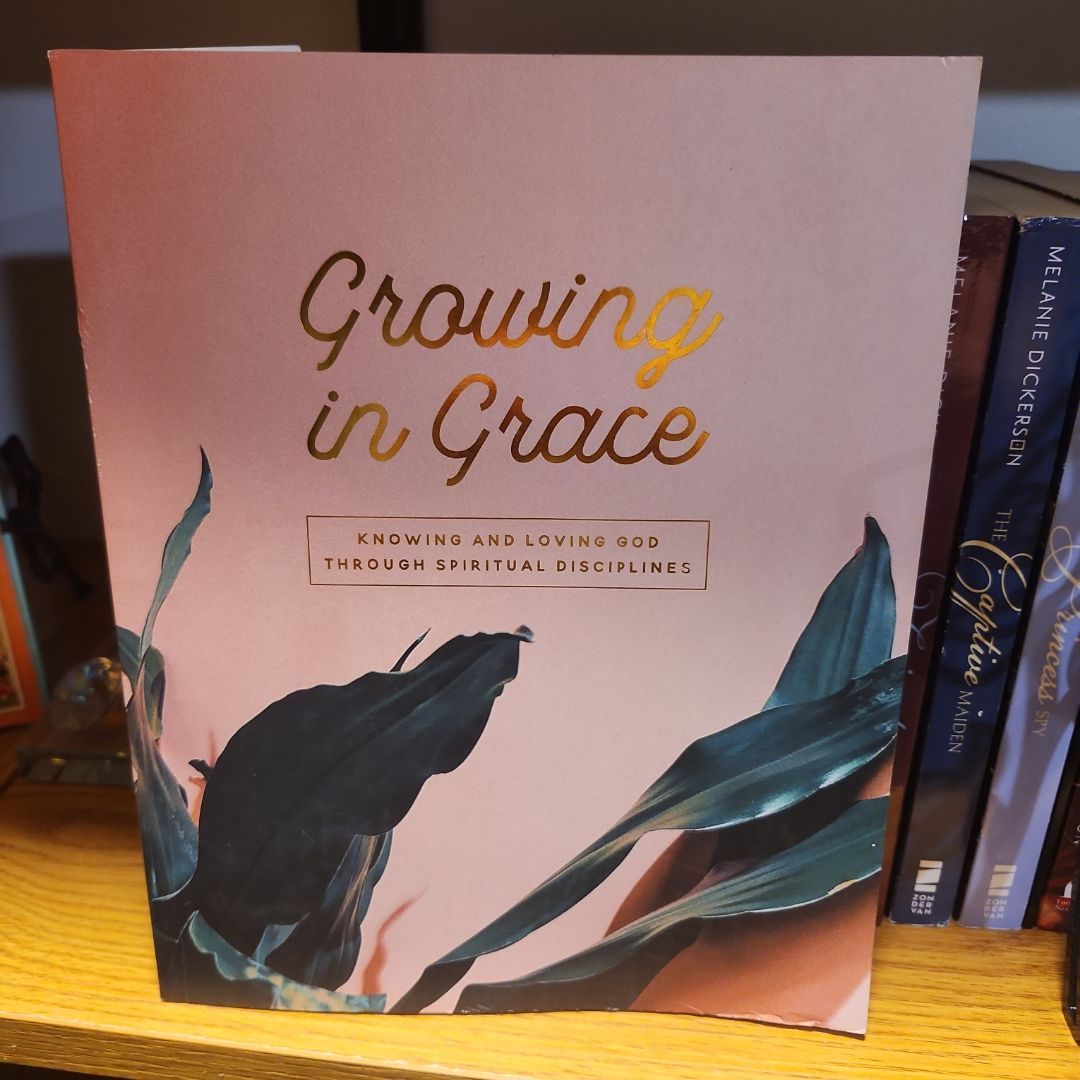 Growing in Grace - Knowing and Loving God Through Spiritual Disciplines ...