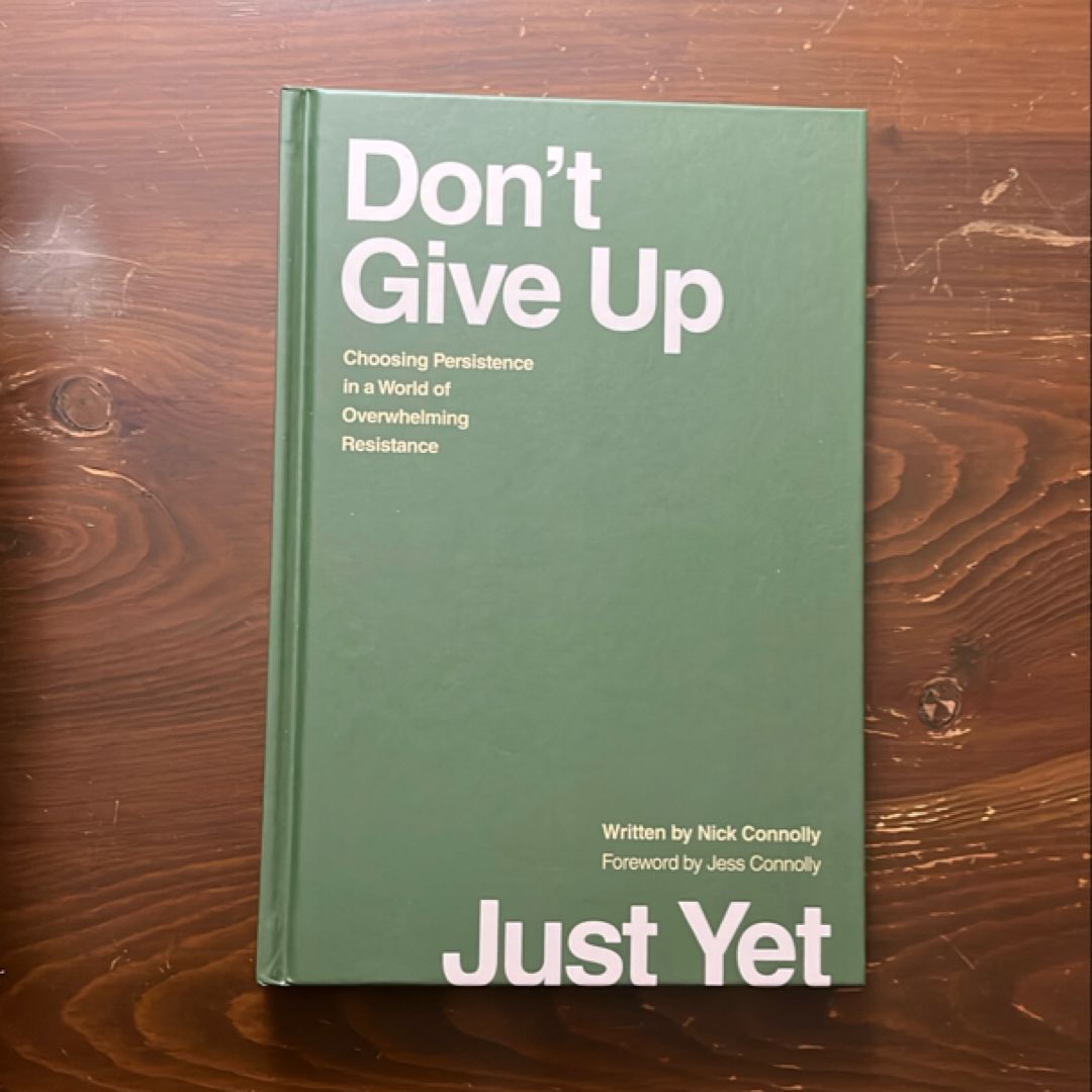 Don't Give up Just Yet