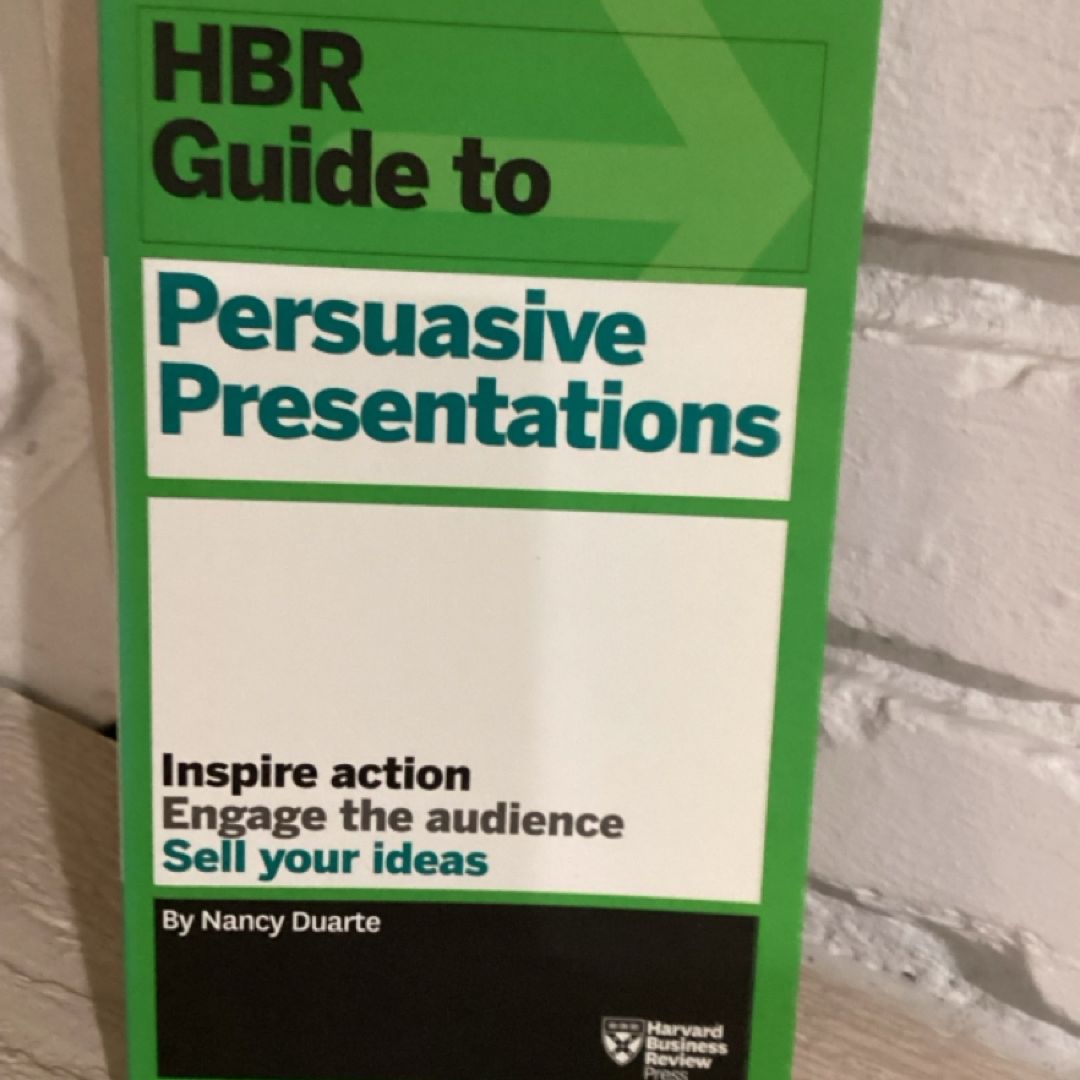 HBR Guide to Persuasive Presentations (HBR Guide Series) by Nancy Duarte