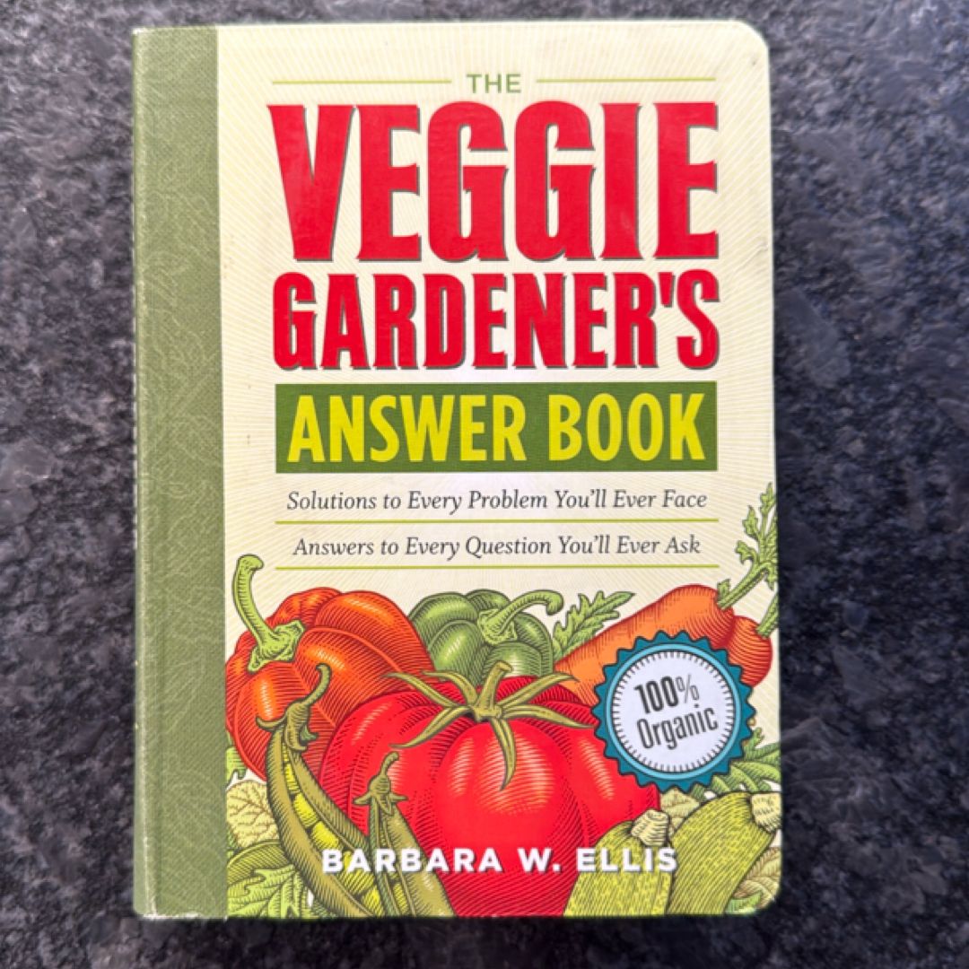 The Veggie Gardener's Answer Book