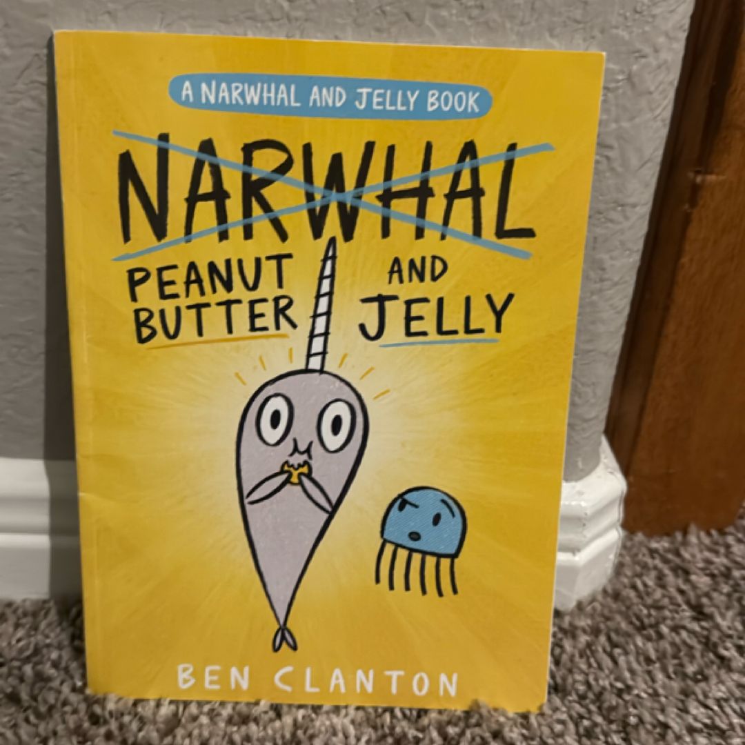 A Narwhal and Jelly Book Peanut butter and Jelly. 3
