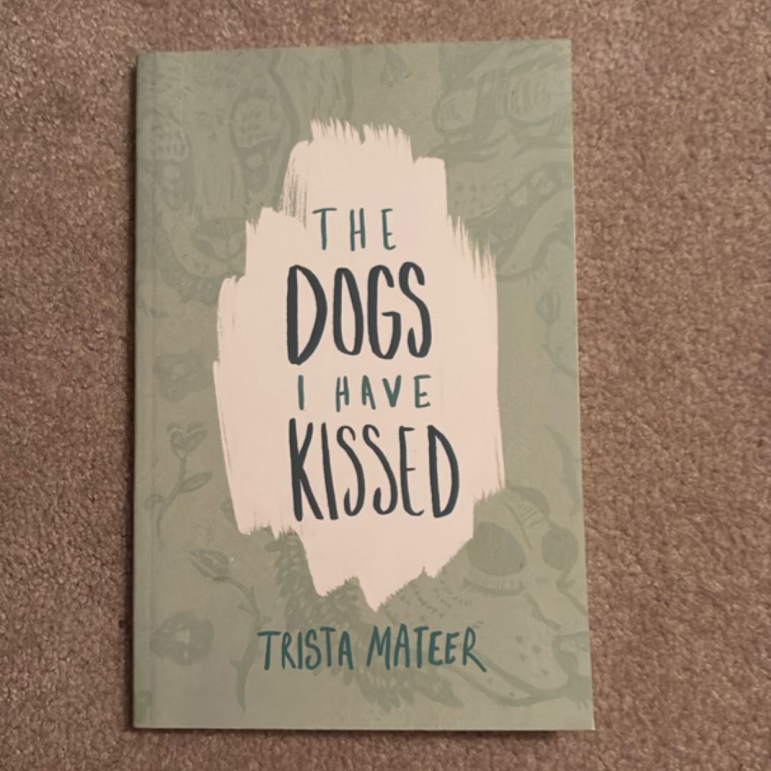 The Dogs I Have Kissed