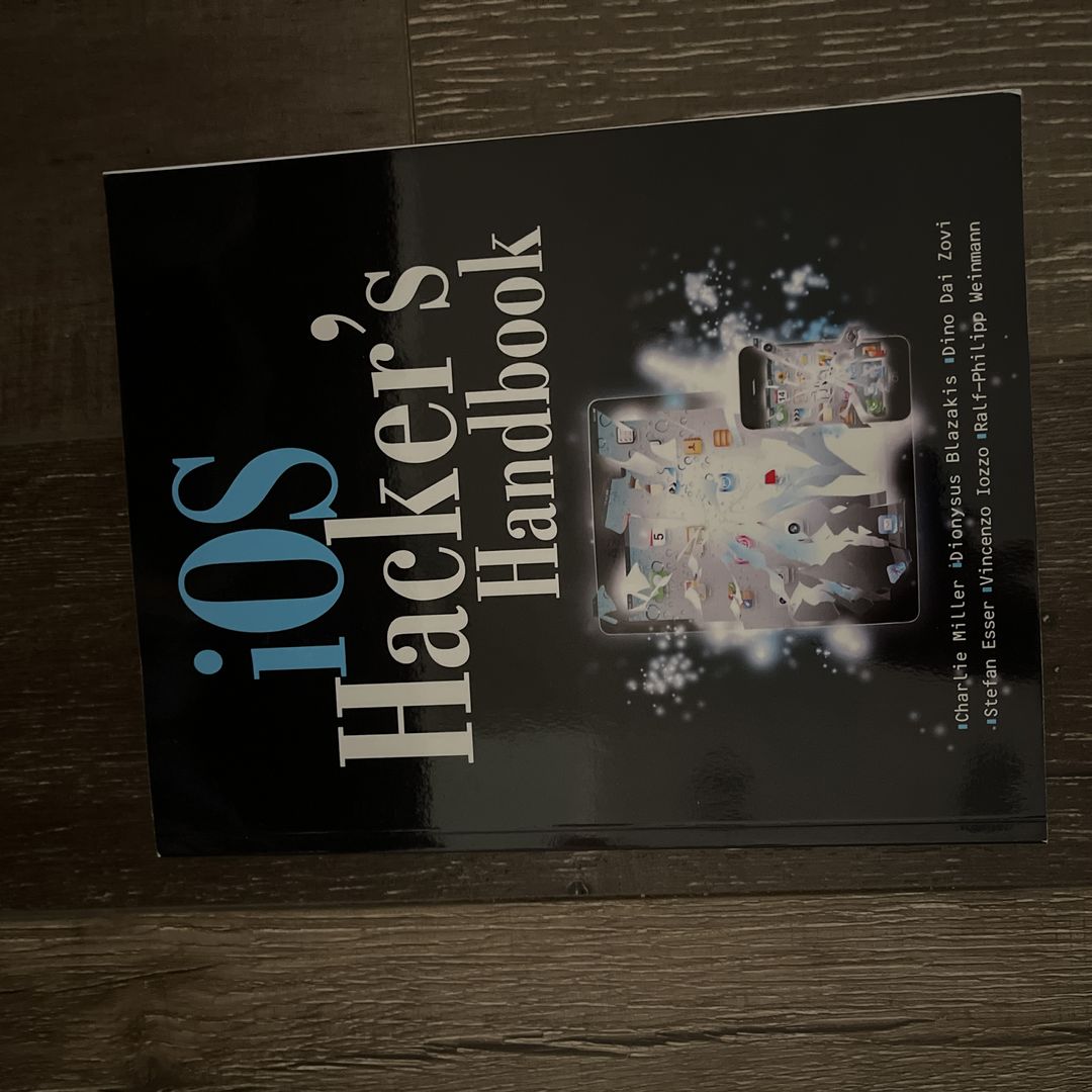 IOS Hacker's Handbook by Charlie Miller, Dion Blazakis, Dino DaiZovi ...