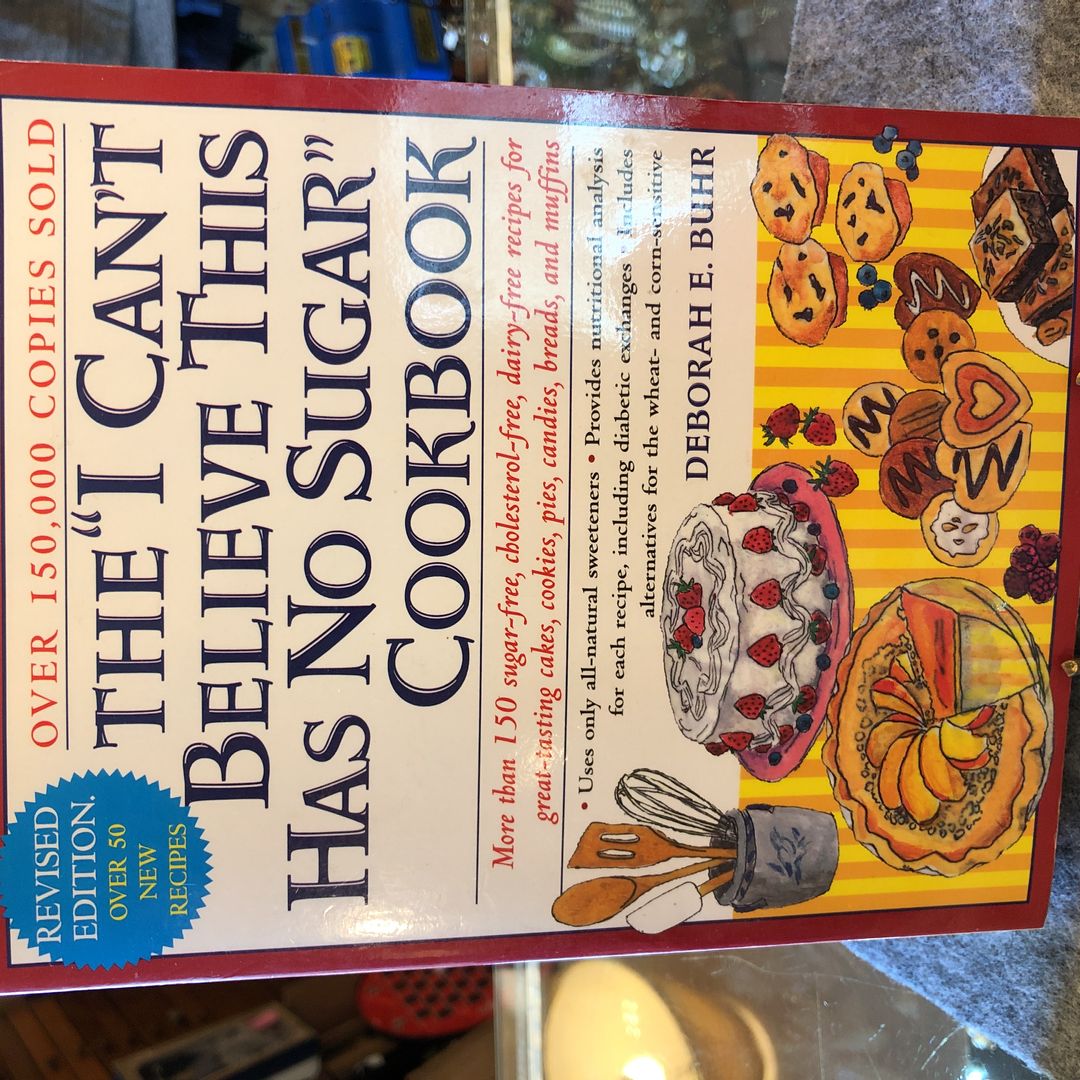The I Can't Believe This Has No Sugar Cookbook