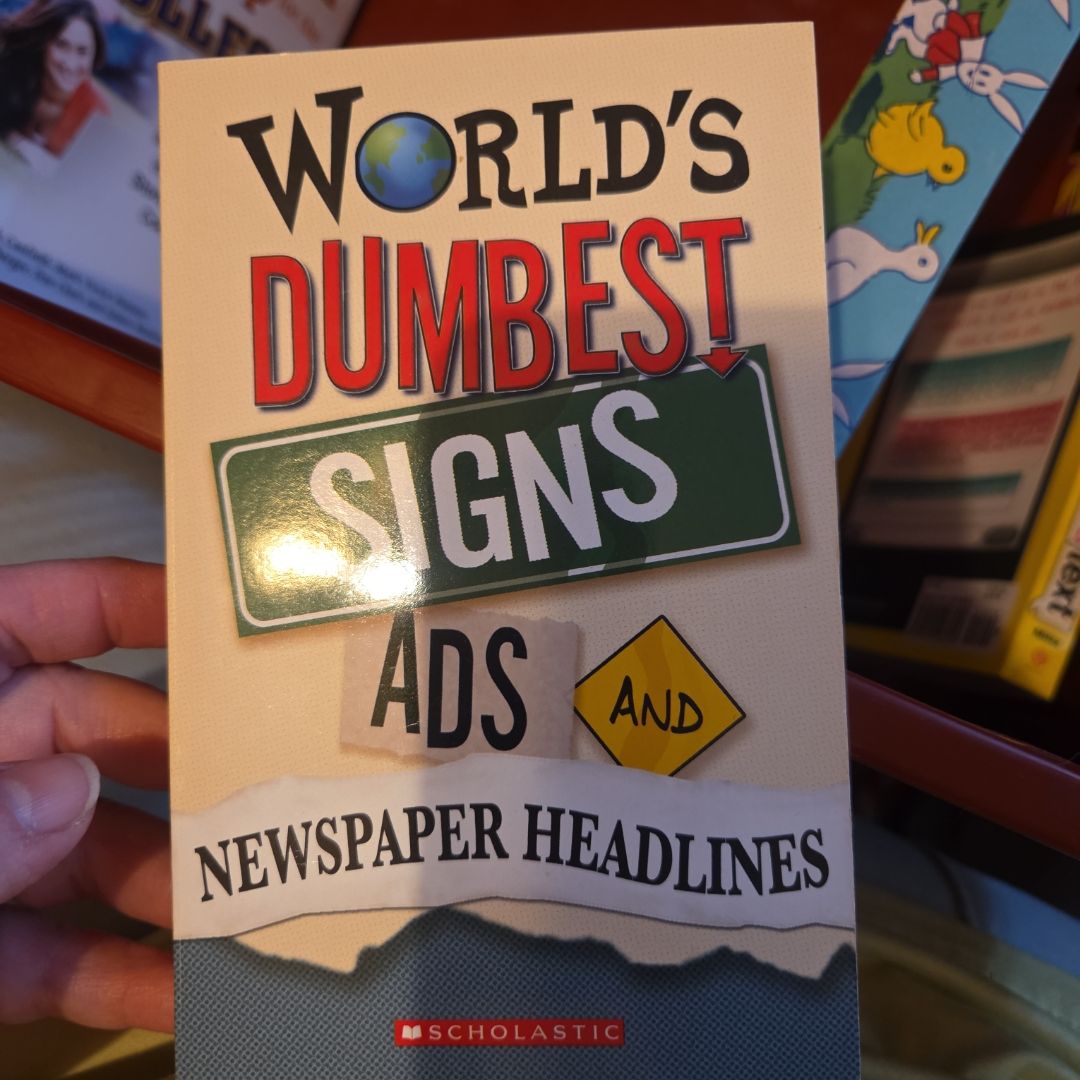 World's Dumbest Signs, Ads, and Newspaper Headlines