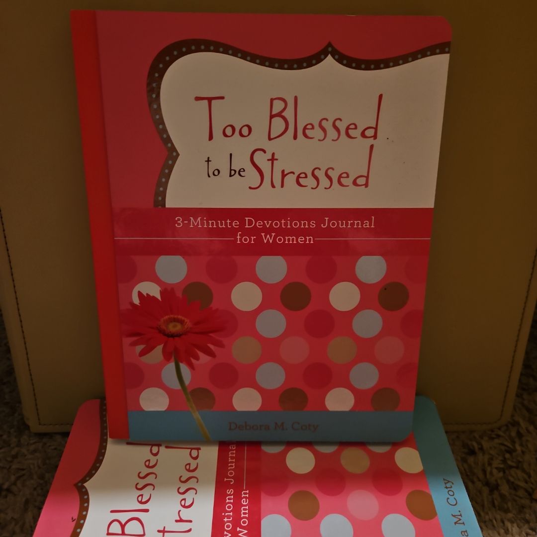 Too Blessed to Be Stressed: 3-Minute Devotions Journal for Women