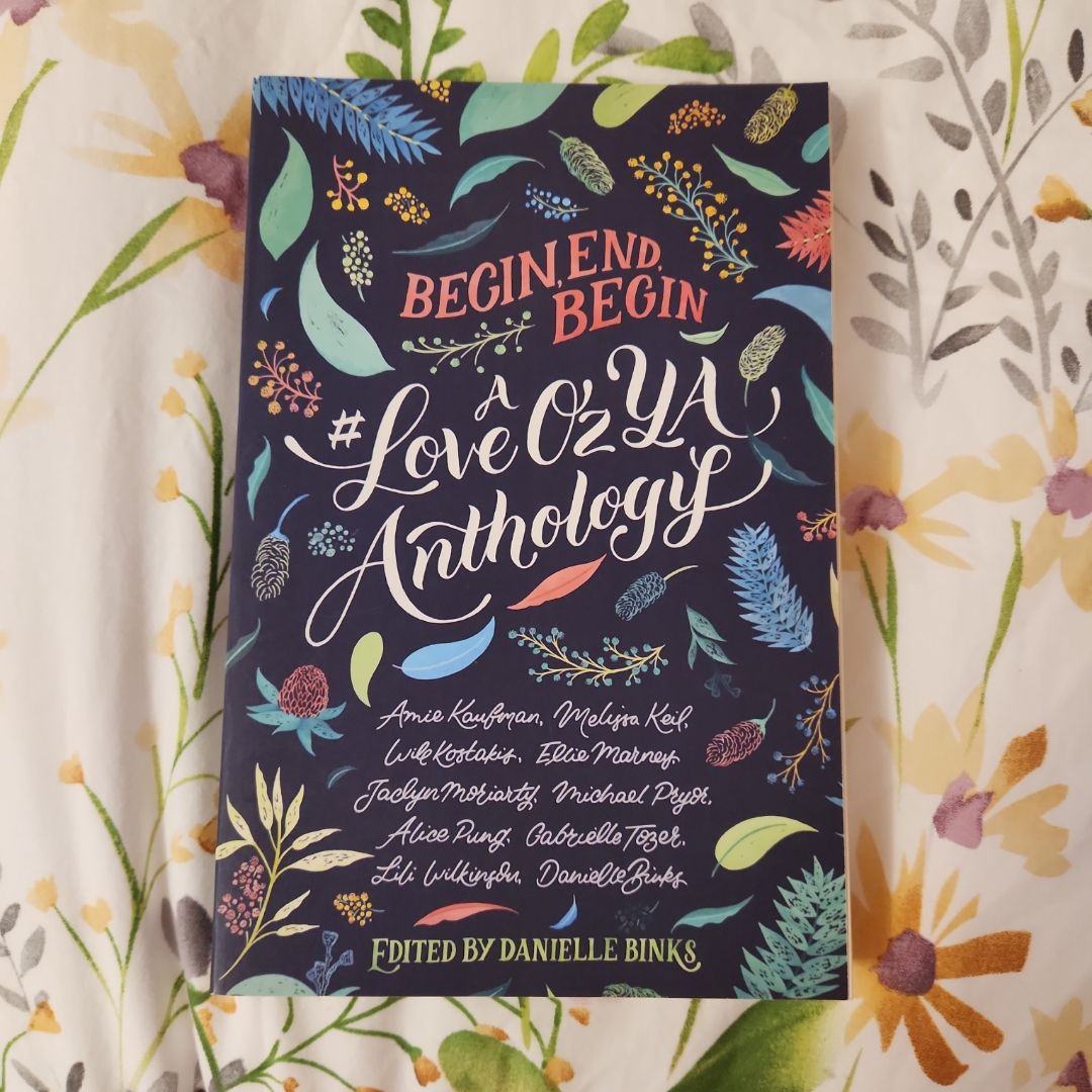 Begin, End, Begin: a #LoveOzYA Anthology